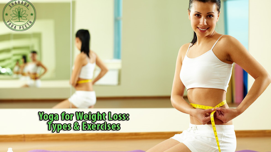 Yoga For Weight Loss – Types & Exercises